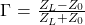 \begin{equation*}$\Gamma$ = ${Z_L - Z_0}  \over {Z_L + Z_0}$\end{equation*}